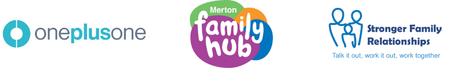 oneplusone Parenting Sessions are delivered in partnership with Merton Family Hub and Stronger Family Relationships (Talk it out, work it out, work together)